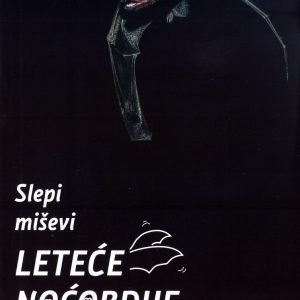 Слепи мишеви – Летеће ноћобдије
